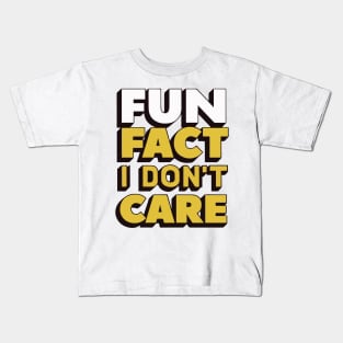 Fun fact i dont care Kids T-Shirt